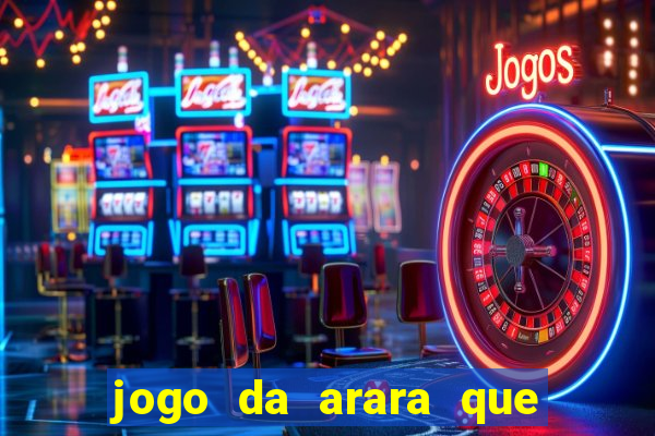 jogo da arara que ganha dinheiro